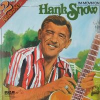 Hank Snow - I'm Movin' On [1982]